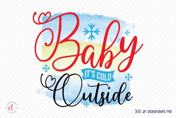 Baby It’s Cold Outside Winter PNG – A Versatile Graphic for Crafts and Digital Publishing