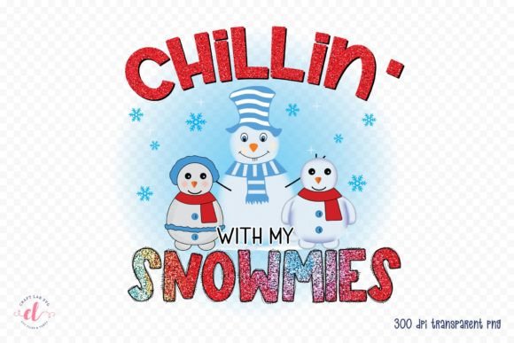 Chillin with My Snowmies PNG for Winter Crafts and Graphics