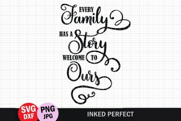 Every Family Has a Story Welcome to Ours Graphics for Crafts