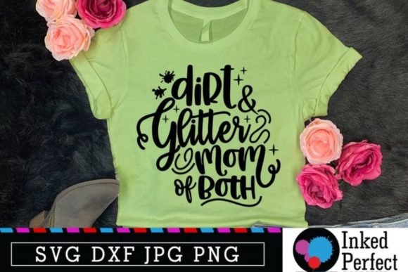Glitter and Dirt Mom of Both Boy and Girl Graphics for Crafts