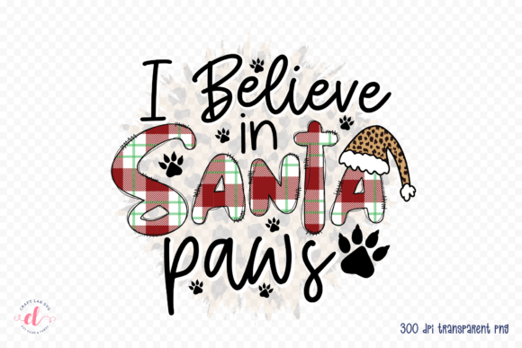 I Believe in Santa Paws Christmas Design