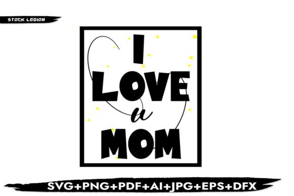 I Love U Mom Graphics for Crafts and Branding