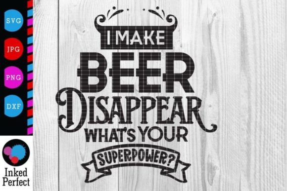 I Make Beer Disappear Graphics for Crafts and Branding