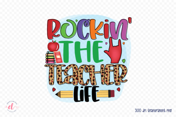 Rockin the Teacher Life PNG for Crafts and Graphics