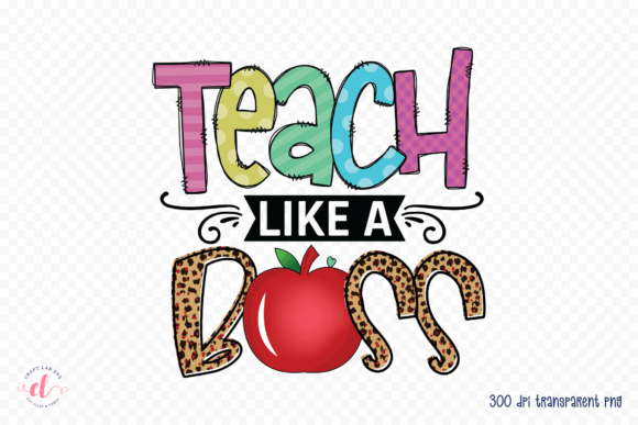 Teach Like a Boss PNG - Sublimation PNG for Graphics and Crafts