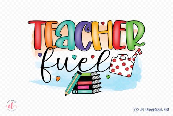 Teacher Fuel Sublimation Design for Crafts and Graphics