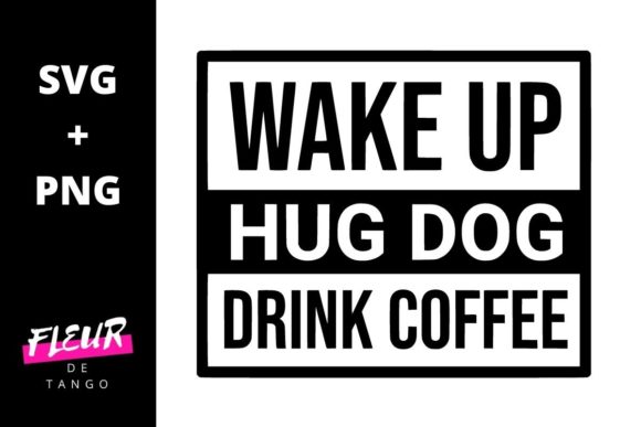 Wake Up Hug Dog Drink Coffee Graphics for Crafts